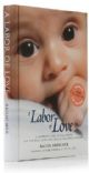 100662 A Labor of Love: A Complete Guide to Childbirth for the Mind, Body and Soul of the Jewish Woman